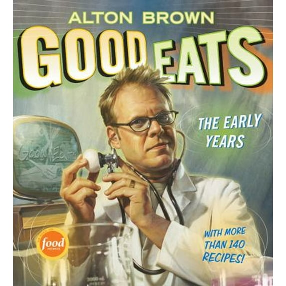 Pre-Owned Good Eats: The Early Years (Hardcover) by Alton Brown