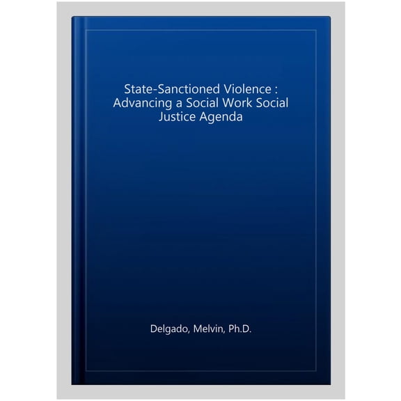 Pre-Owned Interpersonal Violence State-Sanctioned Violence: Advancing a Social Work Social Justice Agenda, (Hardcover)