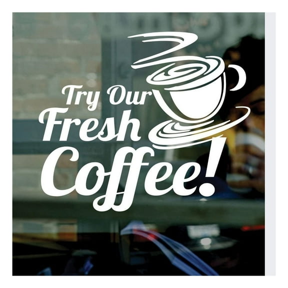 Try Our Fresh Coffee- Vinyl Window Sticker Decal - Cafe, Business Signs Small