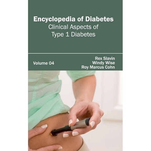 Encyclopedia of Diabetes: Volume 04 (Clinical Aspects of Type 1 Diabetes), (Hardcover)