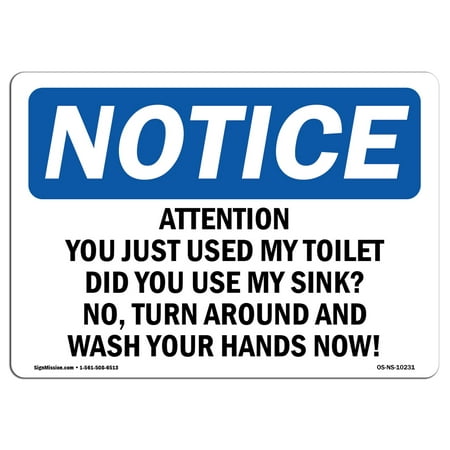 OSHA Notice Sign - Attention You Just Used My Toilet Did You | Choose from: Aluminum, Rigid Plastic or Vinyl Label Decal | Protect Your Business, Work Site, Warehouse & Shop Area |  Made in the