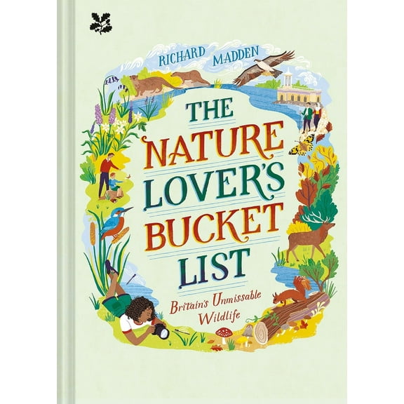 The Nature Lover's Bucket List : Britain's Unmissable Wildlife (Hardcover)