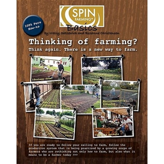 SPIN-Farming Basics: Thinking of Farming? Think again. There is a new way to farm (Paperback)