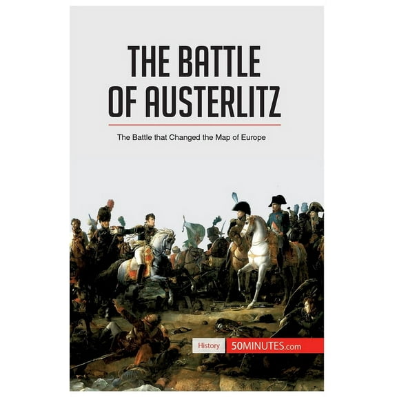 The Battle of Austerlitz: The Battle that Changed the Map of Europe, (Paperback)