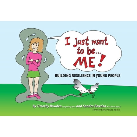 Pre-Owned I Just Want to Be... Me!: Building Resilience in Young People (Paperback) 1921497475 9781921497476
