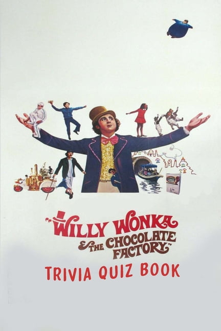 Willy Wonka The Chocolate Factory Trivia Quiz Book Paperback Walmart Com