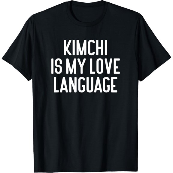 men and women can wear,Kimchi Is My Love Language Funny Kimchi T-Shirt