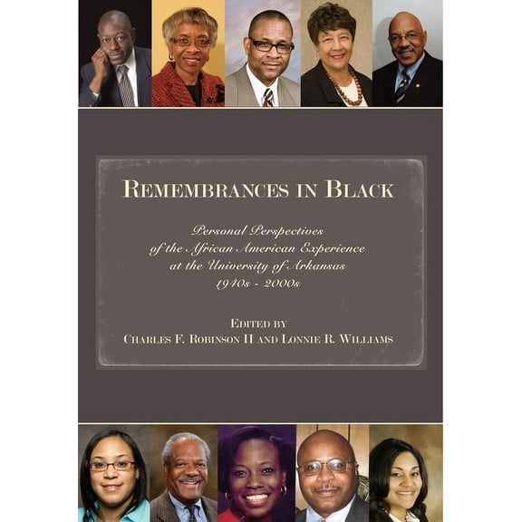 Remembrances in Black: Personal Perspectives of the African American Experience at the University of Arkansas, 1940s-200, (Paperback)