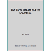 Angle View: The Three Robots and the Sandstorm [Paperback - Used]