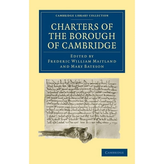Cambridge Library Collection - Cambridge Charters of the Borough of Cambridge, (Paperback)