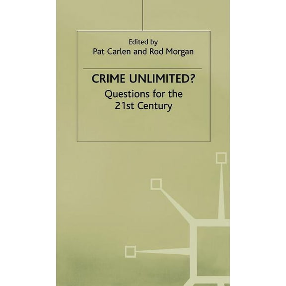 Crime Unlimited?: Questions for the Twenty-First Century, (Hardcover)