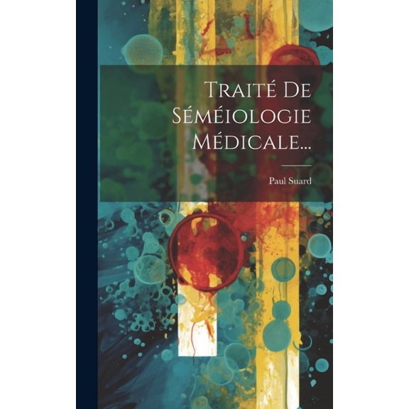 Traité De Séméiologie Médicale... (Hardcover)
