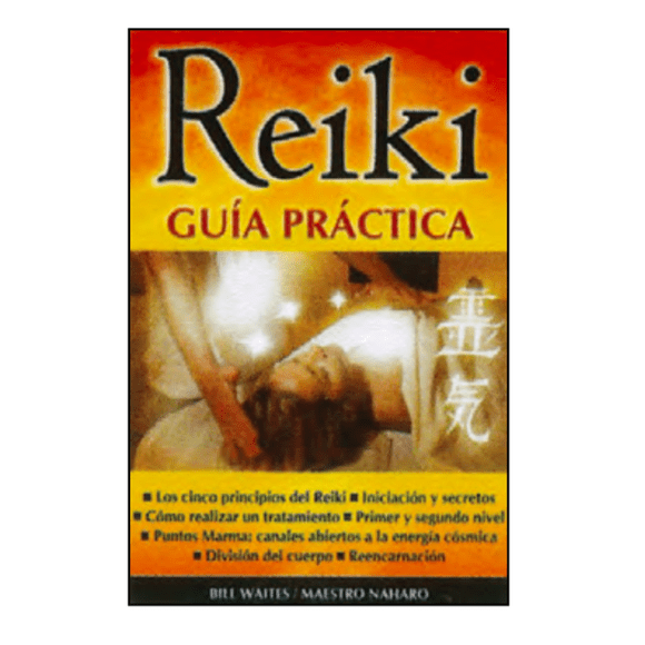Reiki. Guía práctica. Bill Waites y Master Naharo Grupo Editorial Tomo Libros de Interes General