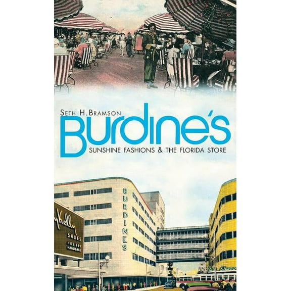 Burdine's: Sunshine Fashions & the Florida Store, (Hardcover)