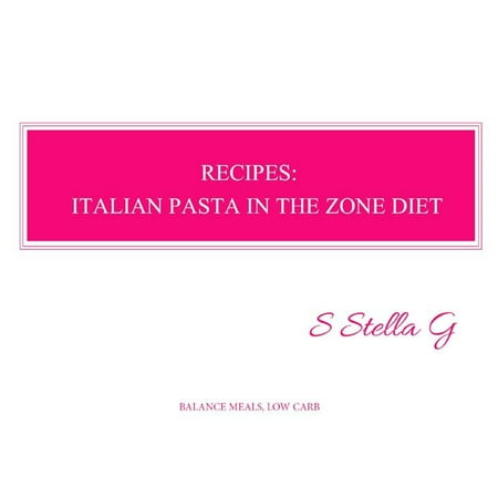 Recipes: italian pasta in the zone diet. Balance meals, low carb -