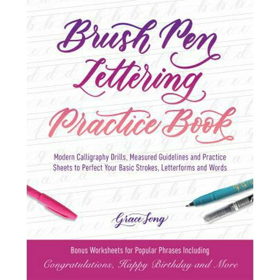 Pre-Owned Brush Pen Lettering Practice Book: Modern Calligraphy Drills, Measured Guidelines and Practice Sheets to Perfect Your Basic Strokes, Letterforms and W (Paperback) 1612438288 9781612438283