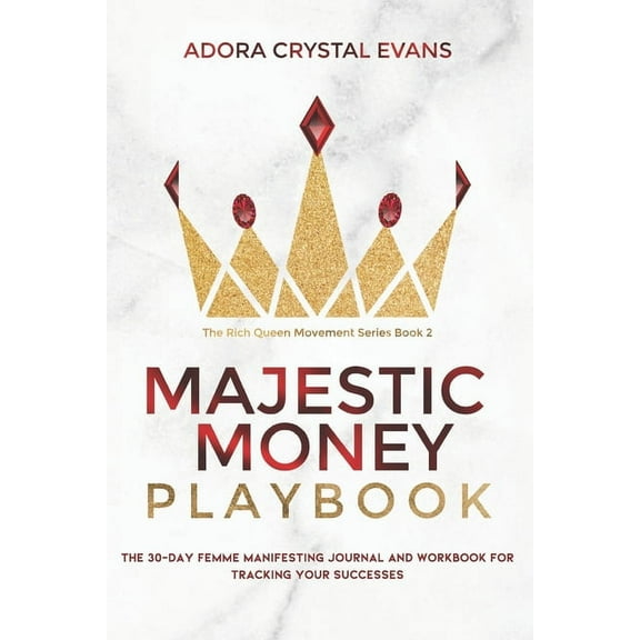 The Rich Queen Movement Majestic Money Playbook: The 30-Day Femme Manifesting Journal and Workbook Compact Edition, Book 2, (Paperback)