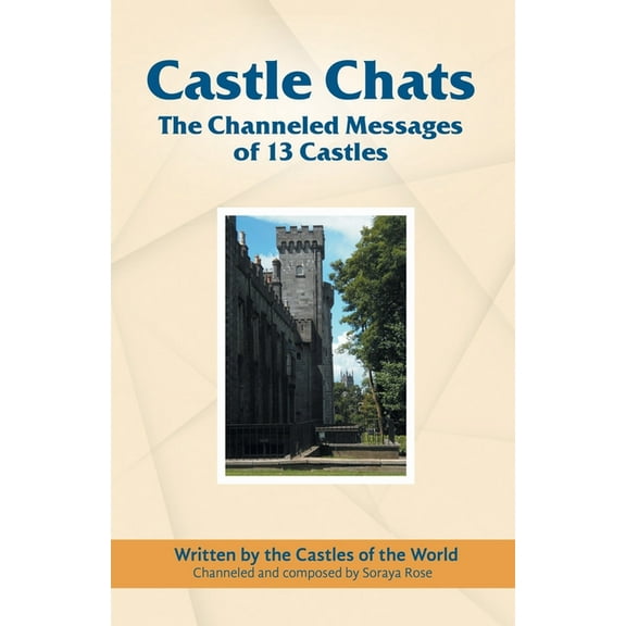 Castle Chats: The Channeled Messages of 13 Castles, (Paperback)