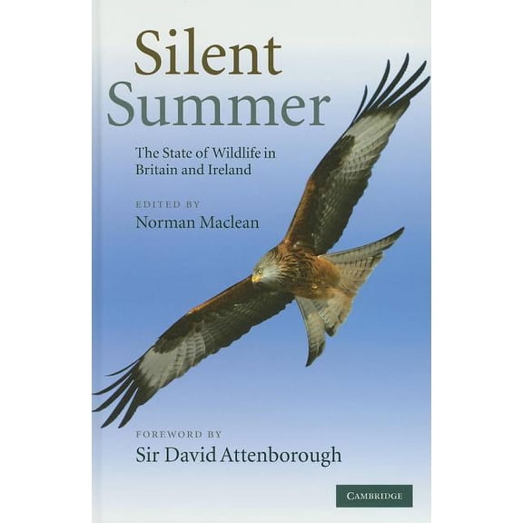 Silent Summer: The State of Wildlife in Britain and Ireland, (Hardcover)