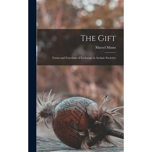 The Gift; Forms and Functions of Exchange in Archaic Societies (Hardcover)