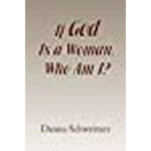 If God Is a Woman, Who Am I?