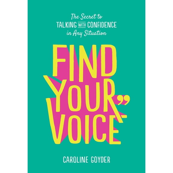 Find Your Voice: The Secret to Talking with Confidence in Any Situation, (Paperback)