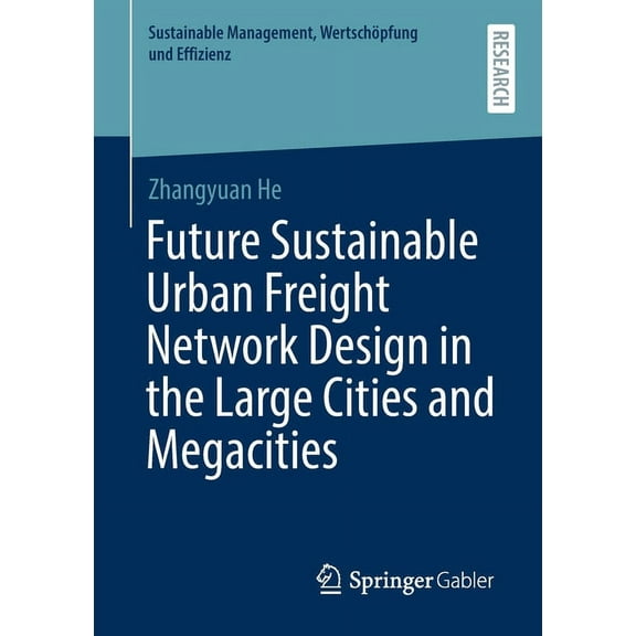 Sustainable Management, WertschÃ¶pfung Un Future Sustainable Urban Freight Network Design in the Large Cities and Megacities, (Paperback)