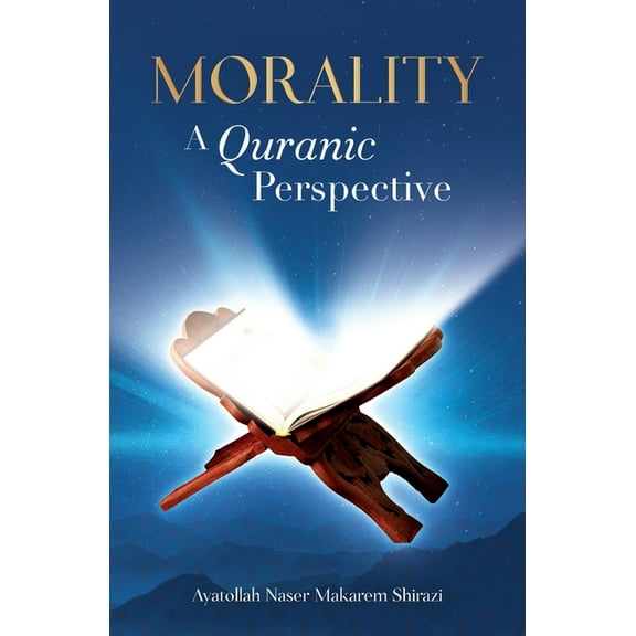 Morality, A Quranic Perspective, (Paperback)