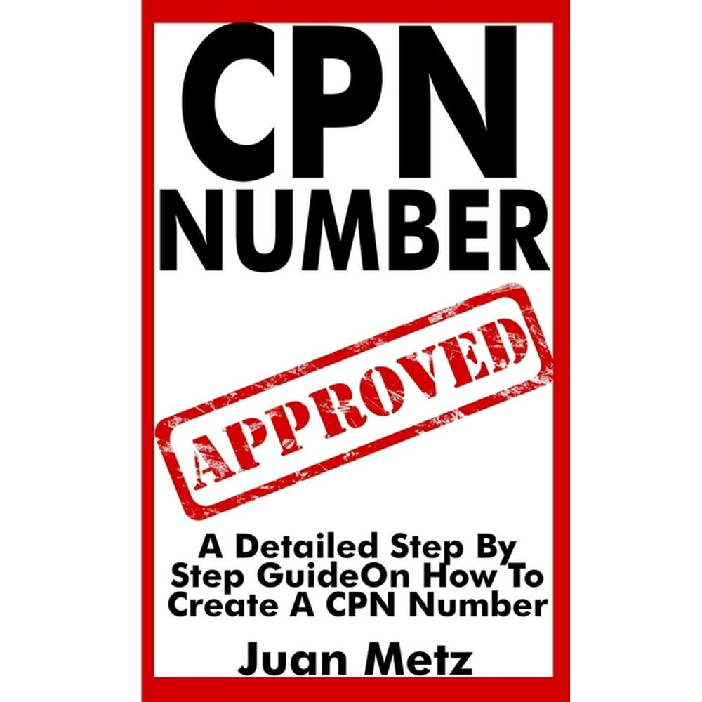 Cpn Number A Detailed Step By Step Guide On How To Create A CPN
