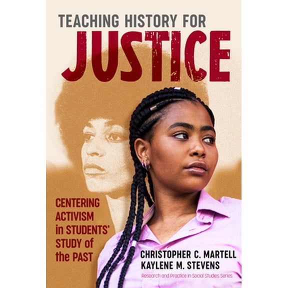 Pre-Owned Teaching History for Justice: Centering Activism in Students' Study of the Past (Paperback) 0807764744 9780807764749