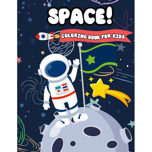 Space! Coloring Book For Kids: Fun Outer Space Coloring with Planets, Astronauts, Space Ships, Aliens and Rockets (Child, (Paperback)