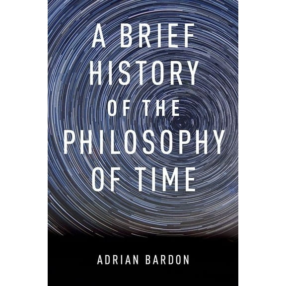 Brief History of the Philosophy of Time, (Paperback)