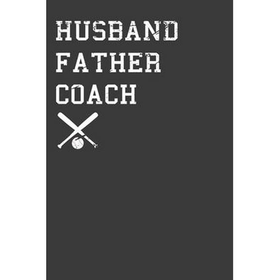 Husband Father Coach: Baseball and Softball Dad Gift (Paperback)