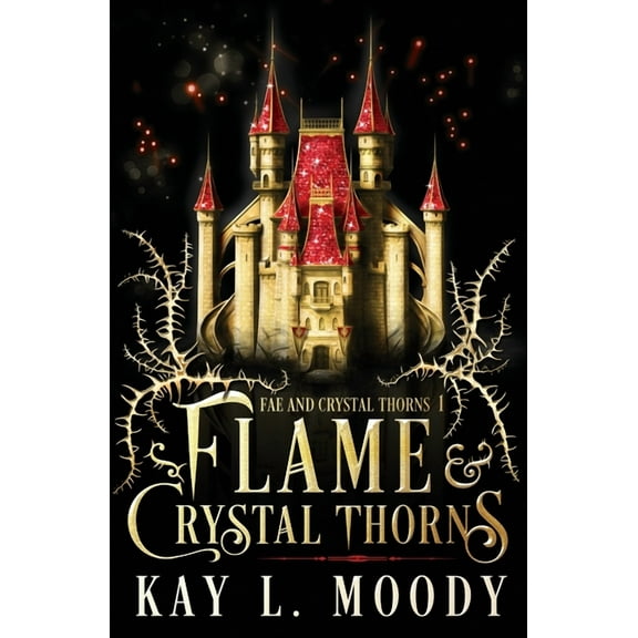Fae and Crystal Thorns Flame and Crystal Thorns, Book 1, (Paperback)