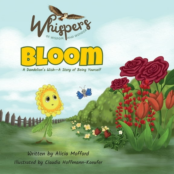 Whispers of Wisdom and Wonder Bloom: A Dandelion's Wish-A Story of Being Yourself, Book 1, (Paperback)