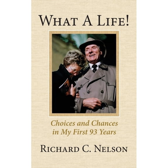 What a Life! Choices and Chances in My First 93 Years, (Hardcover)