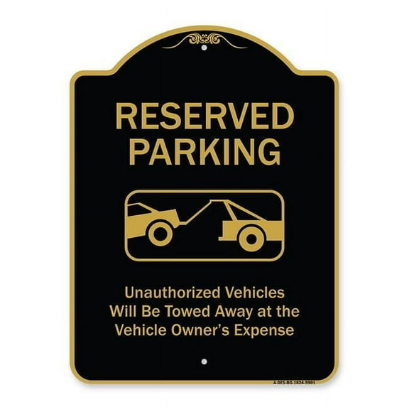 SignMission A-DES-BG-1824-9901 18 x 24 in. Designer Series Sign - Reserved Parking Unauthorized Vehicles Will Be Towed Away At Owner Expense with Graphic, Black & Gold