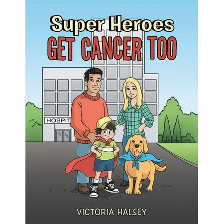 Super Heroes Get Cancer Too - eBook (Best Way To Get To Victoria)