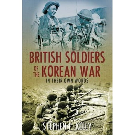 British Soldiers of the Korean War: In Their Own Words