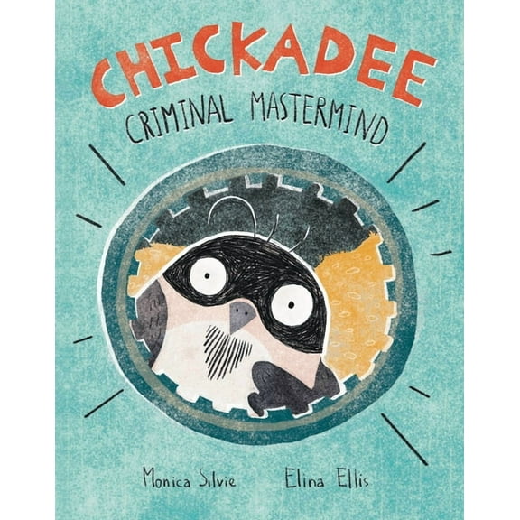 Chickadee: Criminal MasterMind, (Hardcover)