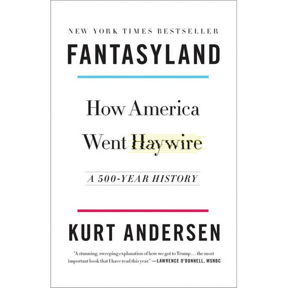 Fantasyland: How America Went Haywire: A 500-Year History, (Paperback)