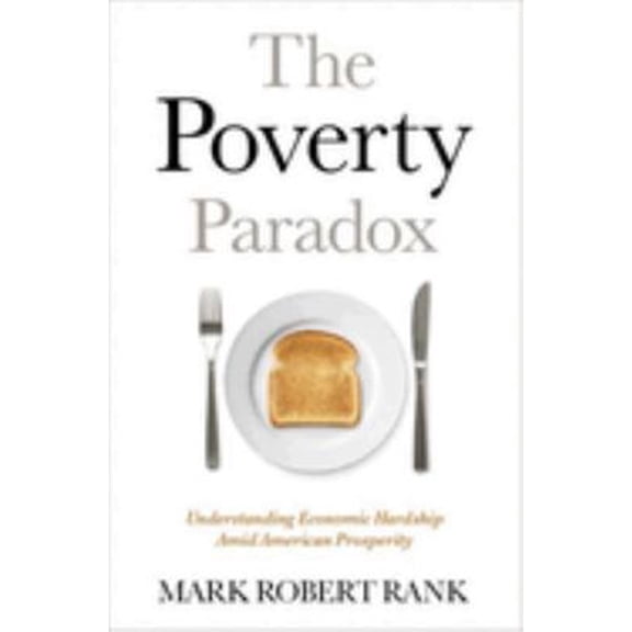 Pre-Owned The Poverty Paradox: Understanding Economic Hardship Amid American Prosperity (Hardcover) 0190212632 9780190212636