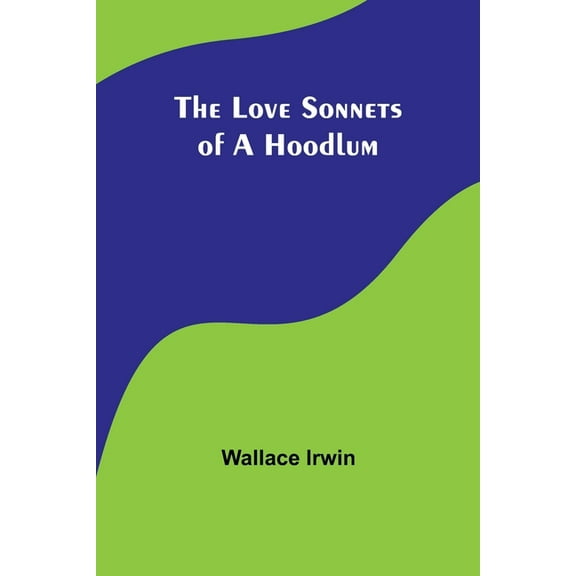 The Love Sonnets of a Hoodlum, (Paperback)
