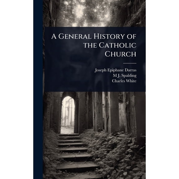 A General History of the Catholic Church, (Hardcover)