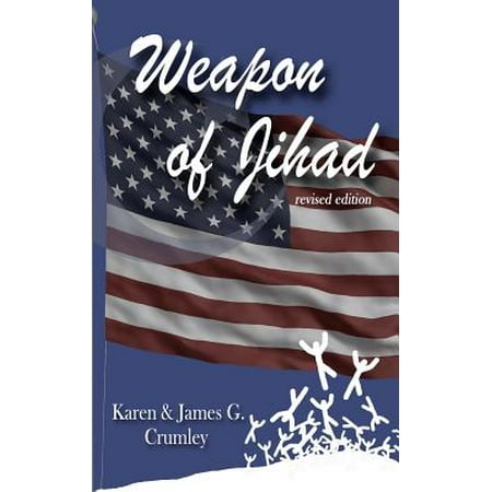 Weapon Of Jihad Revised Edition A Political Thriller About A Smallpox Biowarfar Attack By An