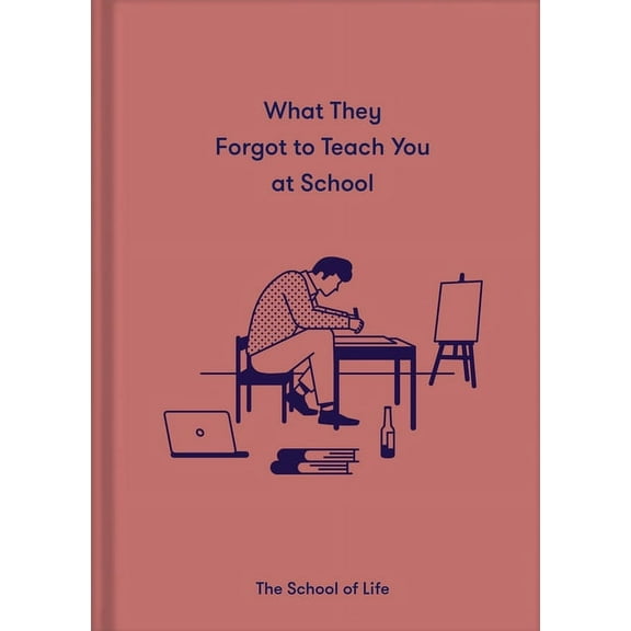 What They Forgot to Teach You at School: Essential Emotional Lessons Needed to Thrive, (Hardcover)