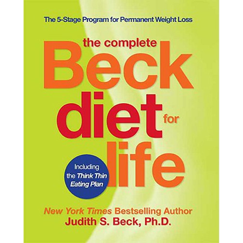 The Complete Beck Diet for Life The 5Stage Program for Permanent