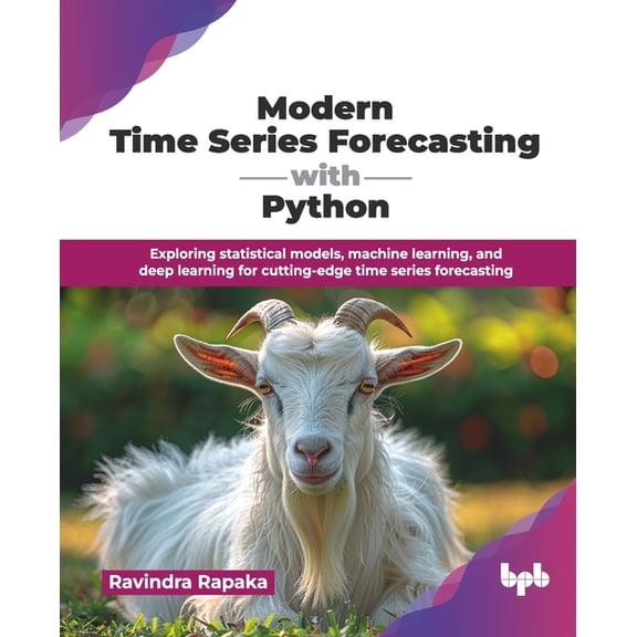 Modern Time Series Forecasting with Python: Exploring statistical models, machine learning, and deep learning for cuttin, (Paperback)