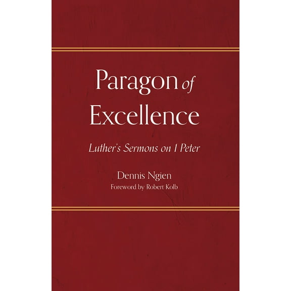 Paragon of Excellence: Luther's Sermons on 1 Peter, (Paperback)