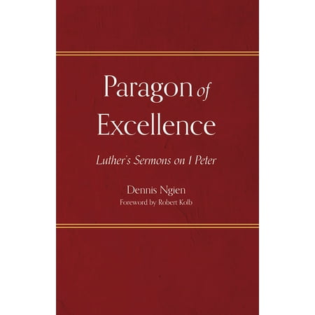 Paragon of Excellence: Luther s Sermons on 1 Peter (Paperback)